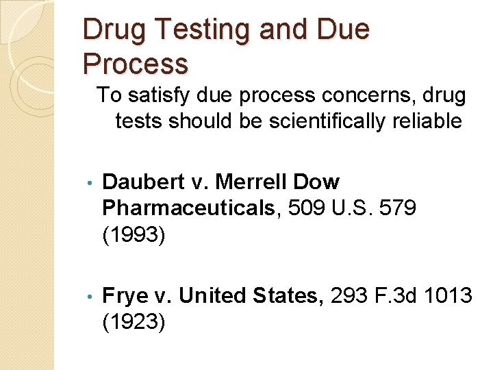 Drug Testing and Due Process To satisfy due process concerns, drug tests should be