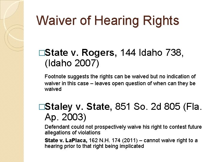 Waiver of Hearing Rights �State v. Rogers, 144 Idaho 738, (Idaho 2007) Footnote suggests