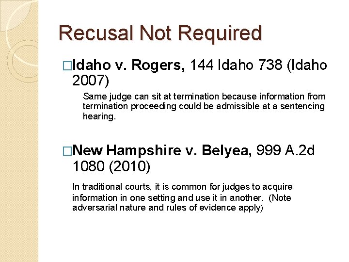 Recusal Not Required �Idaho 2007) v. Rogers, 144 Idaho 738 (Idaho Same judge can