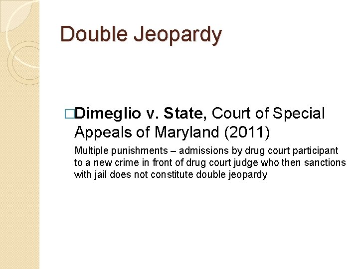 Double Jeopardy �Dimeglio v. State, Court of Special Appeals of Maryland (2011) Multiple punishments