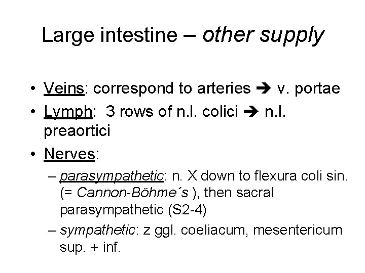 Large intestine – other supply • Veins: correspond to arteries v. portae • Lymph: