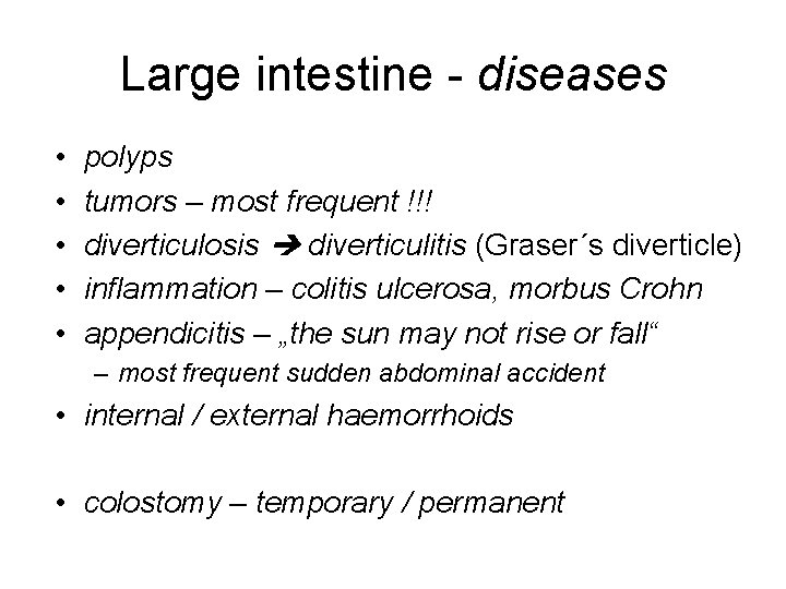 Large intestine - diseases • • • polyps tumors – most frequent !!! diverticulosis