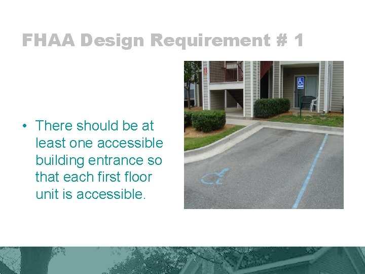 FHAA Design Requirement # 1 • There should be at least one accessible building