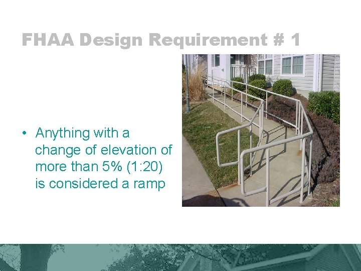 FHAA Design Requirement # 1 • Anything with a change of elevation of more