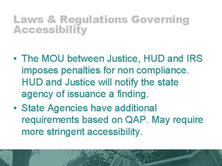 Laws & Regulations Governing Accessibility • The MOU between Justice, HUD and IRS imposes