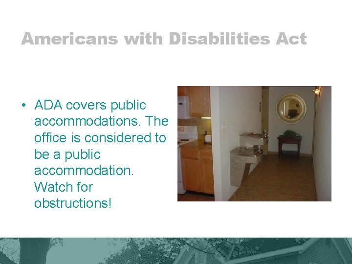 Americans with Disabilities Act • ADA covers public accommodations. The office is considered to
