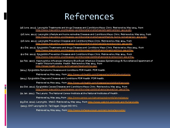 References (28 June. 2012). Laryngitis Treatments and drugs Diseases and Conditions Mayo Clinic. Retrieved