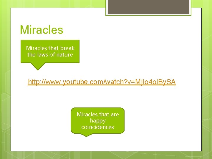 Miracles that break the laws of nature http: //www. youtube. com/watch? v=Mj. Io 4