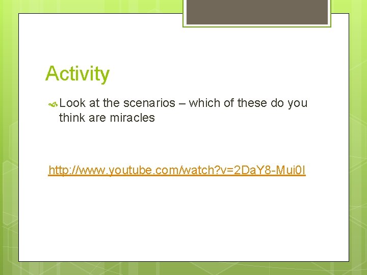 Activity Look at the scenarios – which of these do you think are miracles