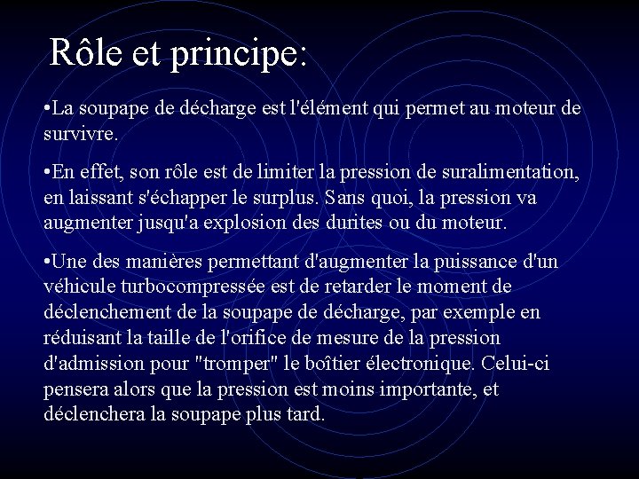 Rôle et principe: • La soupape de décharge est l'élément qui permet au moteur