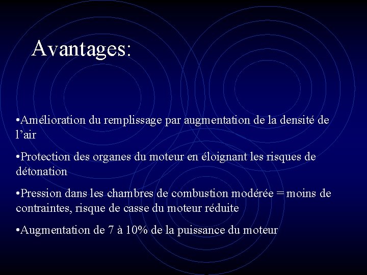 Avantages: • Amélioration du remplissage par augmentation de la densité de l’air • Protection