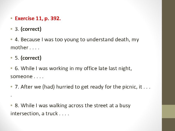  • Exercise 11, p. 392. • 3. (correct) • 4. Because I was