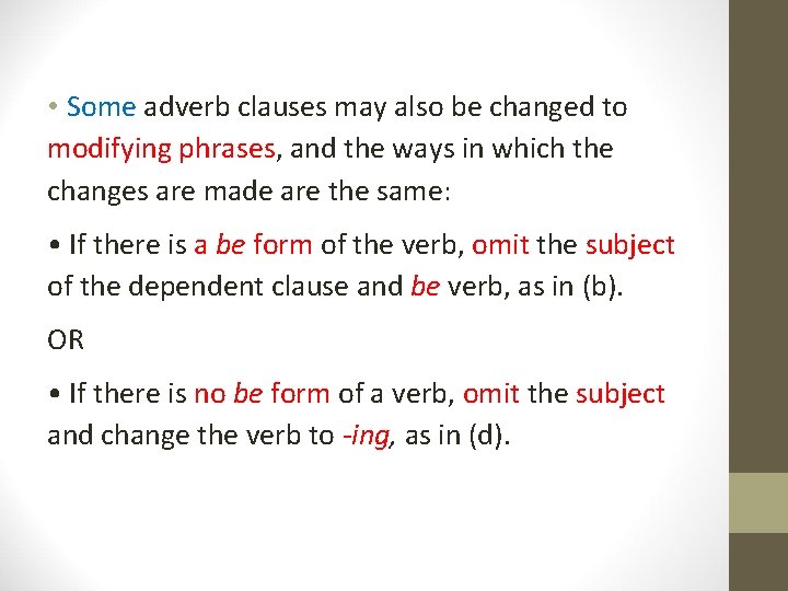  • Some adverb clauses may also be changed to modifying phrases, and the