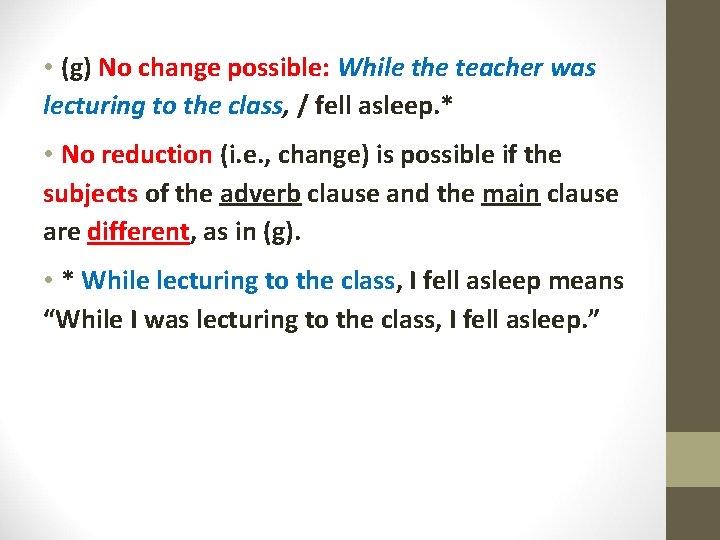  • (g) No change possible: While the teacher was lecturing to the class,