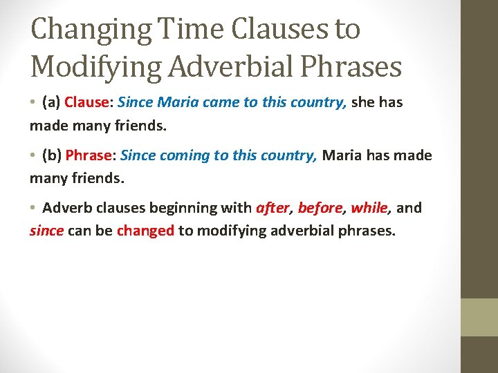 Changing Time Clauses to Modifying Adverbial Phrases • (a) Clause: Since Maria came to