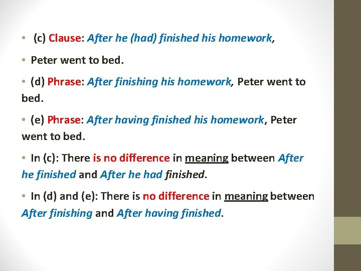  • (c) Clause: After he (had) finished his homework, • Peter went to