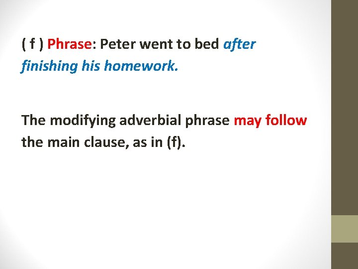 ( f ) Phrase: Peter went to bed after finishing his homework. The modifying