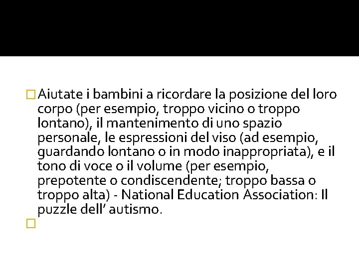 �Aiutate i bambini a ricordare la posizione del loro � corpo (per esempio, troppo