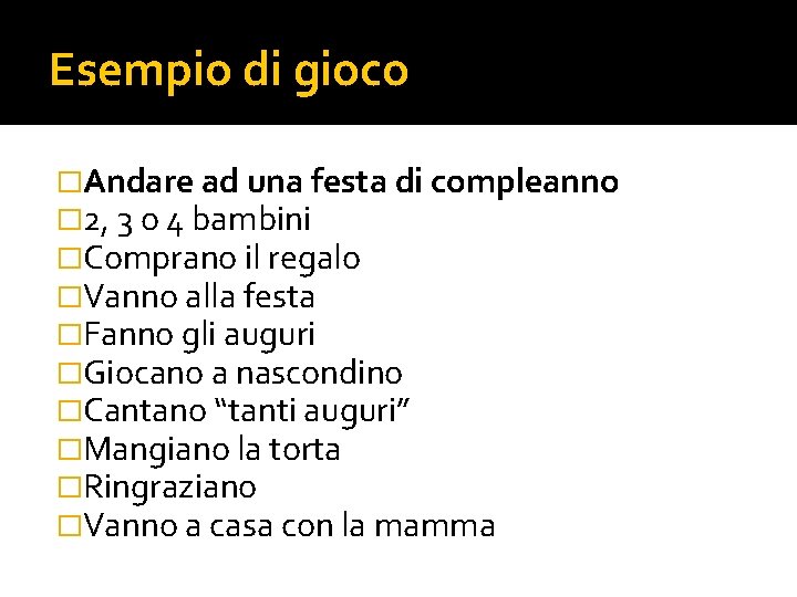 Esempio di gioco �Andare ad una festa di compleanno � 2, 3 o 4