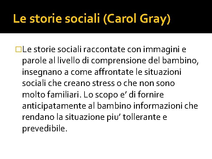 Le storie sociali (Carol Gray) �Le storie sociali raccontate con immagini e parole al