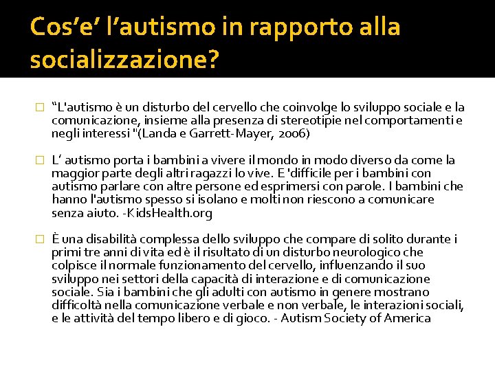 Cos’e’ l’autismo in rapporto alla socializzazione? � “L'autismo è un disturbo del cervello che