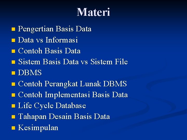 Materi Pengertian Basis Data n Data vs Informasi n Contoh Basis Data n Sistem