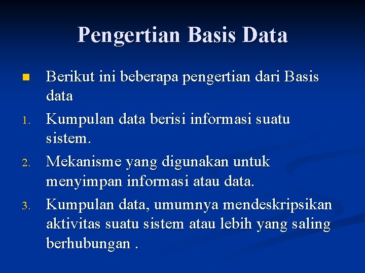 Pengertian Basis Data n 1. 2. 3. Berikut ini beberapa pengertian dari Basis data