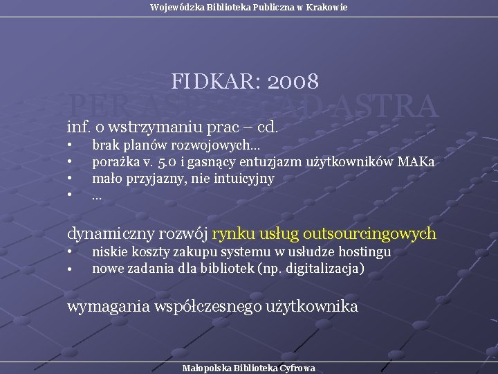 Wojewódzka Biblioteka Publiczna w Krakowie FIDKAR: 2008 PER ASPERA AD ASTRA inf. o wstrzymaniu