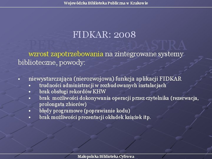 Wojewódzka Biblioteka Publiczna w Krakowie FIDKAR: 2008 PER ASPERA AD ASTRA wzrost zapotrzebowania na