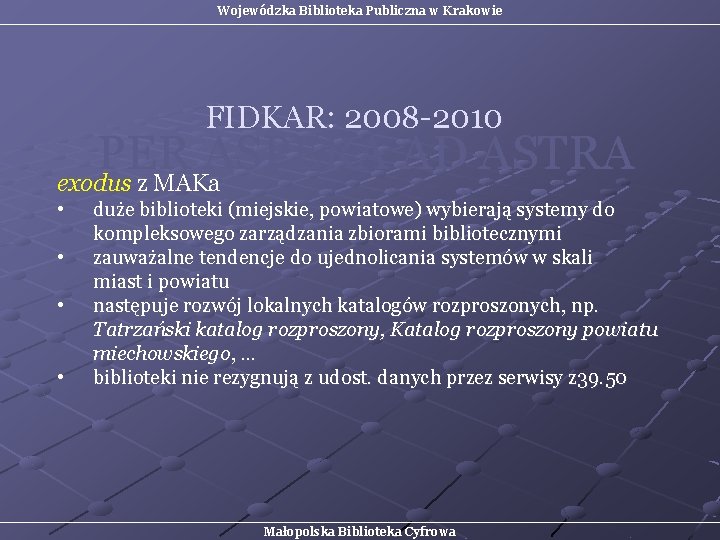 Wojewódzka Biblioteka Publiczna w Krakowie FIDKAR: 2008 -2010 PER ASPERA AD ASTRA exodus z