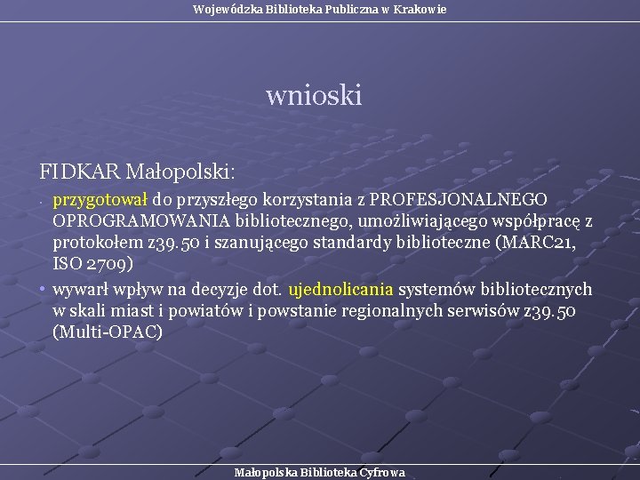 Wojewódzka Biblioteka Publiczna w Krakowie wnioski FIDKAR Małopolski: przygotował do przyszłego korzystania z PROFESJONALNEGO