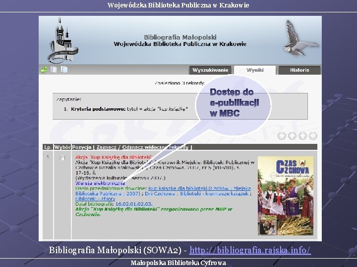 Wojewódzka Biblioteka Publiczna w Krakowie Bibliografia Małopolski (SOWA 2) - http: //bibliografia. rajska. info/