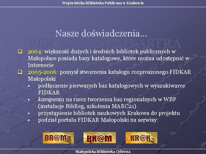 Wojewódzka Biblioteka Publiczna w Krakowie Nasze doświadczenia. . . q PER ASPERA AD ASTRA