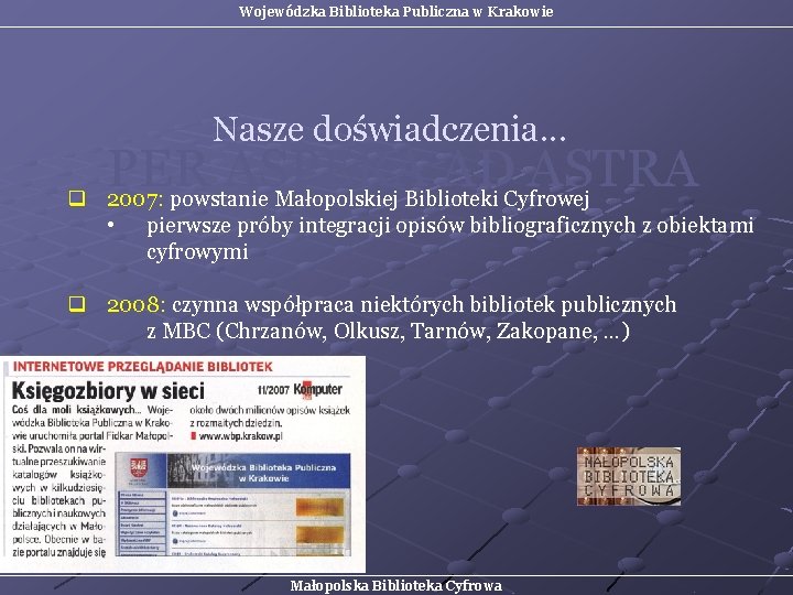 Wojewódzka Biblioteka Publiczna w Krakowie Nasze doświadczenia. . . q PER ASPERA AD ASTRA