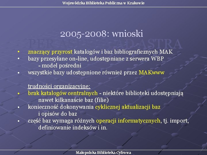 Wojewódzka Biblioteka Publiczna w Krakowie 2005 -2008: wnioski • • • PER ASPERA AD