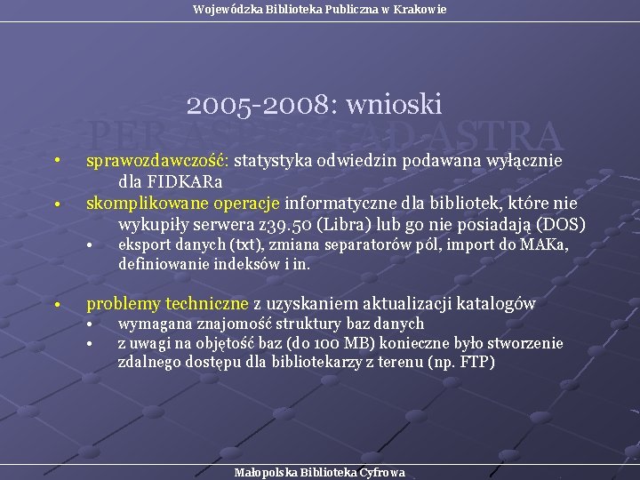 Wojewódzka Biblioteka Publiczna w Krakowie 2005 -2008: wnioski • • PER ASPERA AD ASTRA