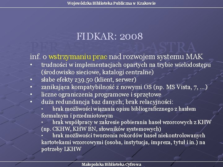 Wojewódzka Biblioteka Publiczna w Krakowie FIDKAR: 2008 PER ASPERA AD ASTRA inf. o wstrzymaniu