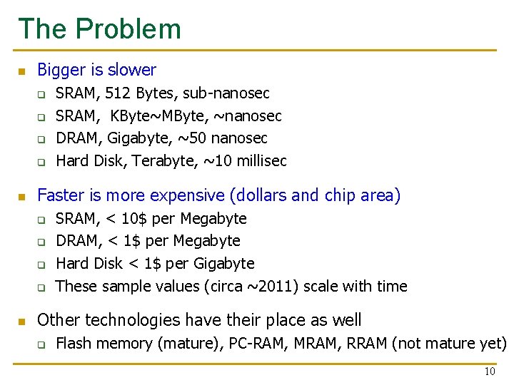 The Problem n Bigger is slower q q n Faster is more expensive (dollars