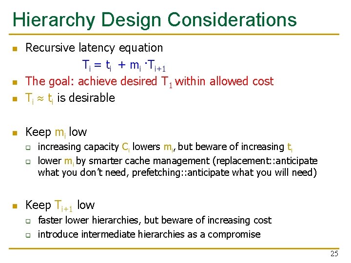Hierarchy Design Considerations n Recursive latency equation Ti = ti + mi ·Ti+1 The
