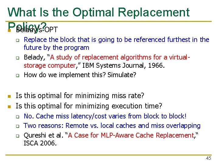 What Is the Optimal Replacement Policy? n Belady’s OPT q q q n n