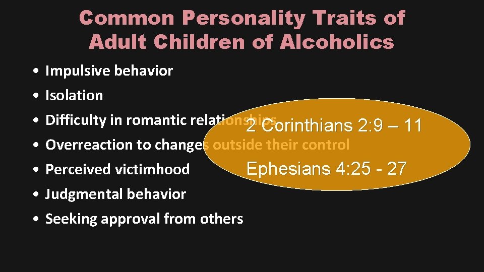 Common Personality Traits of Adult Children of Alcoholics • Impulsive behavior • Isolation •