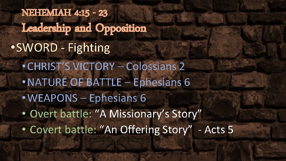 NEHEMIAH 4: 15 - 23 Leadership and Opposition • SWORD - Fighting • CHRIST’S