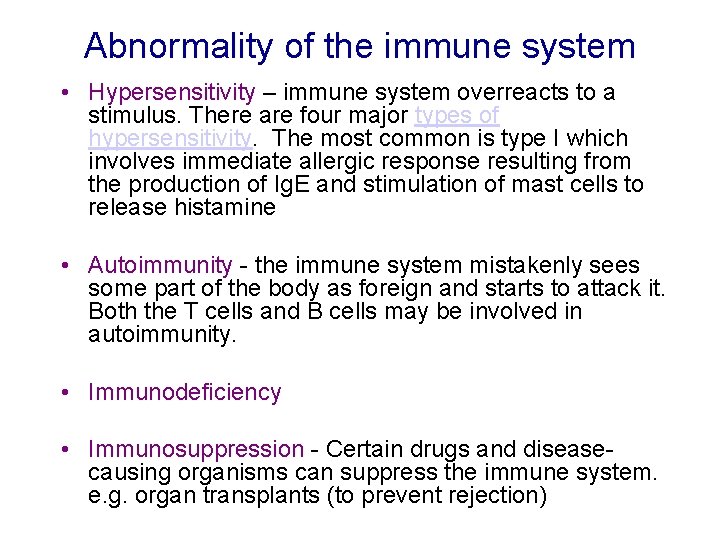 Abnormality of the immune system • Hypersensitivity – immune system overreacts to a stimulus.