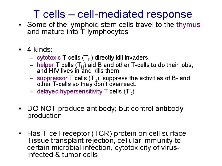 T cells – cell-mediated response • Some of the lymphoid stem cells travel to