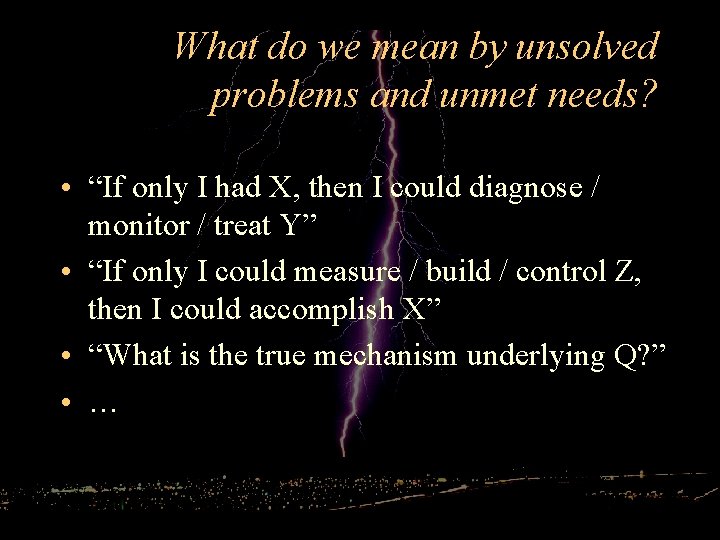 What do we mean by unsolved problems and unmet needs? • “If only I