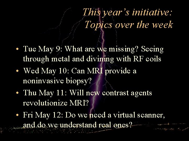 This year’s initiative: Topics over the week • Tue May 9: What are we