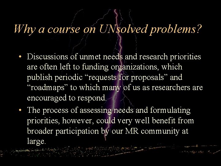 Why a course on UNsolved problems? • Discussions of unmet needs and research priorities