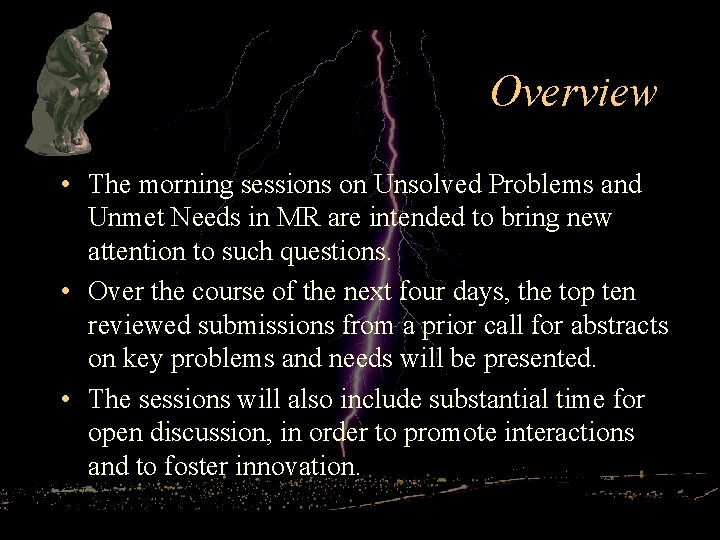 Overview • The morning sessions on Unsolved Problems and Unmet Needs in MR are