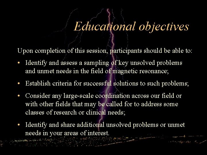Educational objectives Upon completion of this session, participants should be able to: • Identify