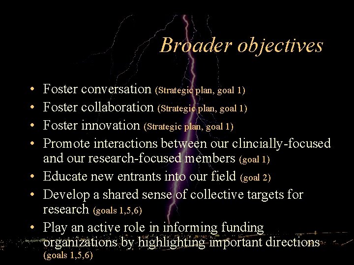 Broader objectives • • Foster conversation (Strategic plan, goal 1) Foster collaboration (Strategic plan,